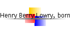 Henry Berry Lowry, born abt 1810