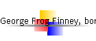 George Frog Finney, born abt 1845