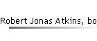 Robert Jonas Atkins, born 1968