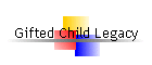 Gifted Child Legacy