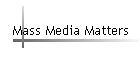 Mass Media Matters