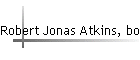 Robert Jonas Atkins, born 1968