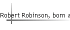 Robert Robinson, born after 1880