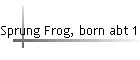 Sprung Frog, born abt 1800